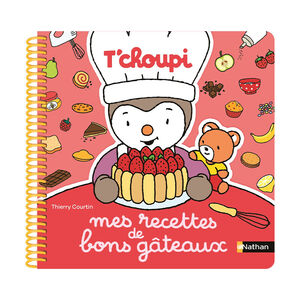 Livre Mes recettes de bons gâteaux T'choupi 