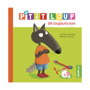 Livre "P'tit Loup dit toujours non" 