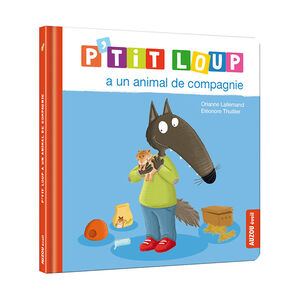 Livre "P'tit Loup a un animal de compagnie" 