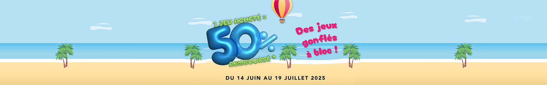 Du 14 juin au 19 juillet 2025 - 1 jeu acheté = 50% remboursé*