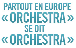 Partout en europe Orchestra se dit Orchestra